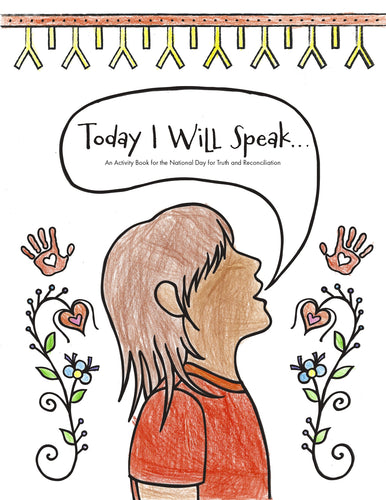 Today I Will Speak: An Activity Book for the National Day for Truth and Reconciliation - HARD COPY - English
