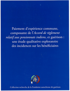 Paiement d’expérience commune, composante de l’Accord de règlement relatif aux pensionnats indiens, et guérison : une étude qualitative exploratoire des incidences sur les bénéficiaires