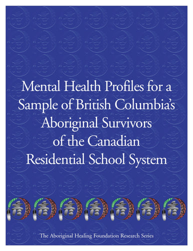 Mental Health Profiles for a Sample of British Columbia's Aboriginal Survivors of the Canadian Residential School System
