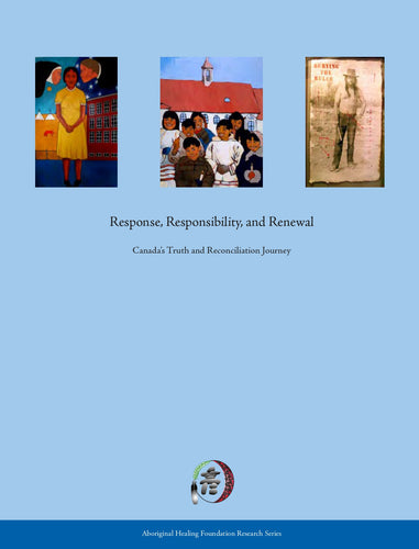 Response, Responsibility and Renewal: Canada's Truth and Reconciliation Journey